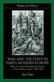 Image of War and the State in Early Modern Europe : Spain, the Dutch Republic and Sweden as Fiscal-Military States
