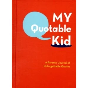 image of My Quotable Kid : A Parents' Journal of Unforgettable Quotes