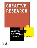Image of creative research the theory and practice of research for the creative indu