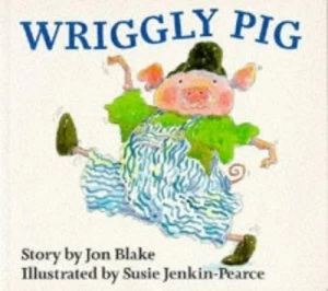 Image of Wriggly Pig by Jon Blake and Susie Jenkin-Pearce Paperback
