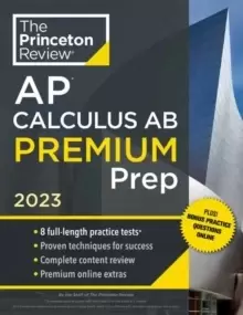 Image of Princeton Review AP Calculus AB Premium Prep, 2023 : 8 Practice Tests + Complete Content Review + Strategies & Techniques