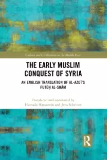 Image of The Early Muslim Conquest of Syria : An English Translation of al-Azdi's Futuh al-Sham