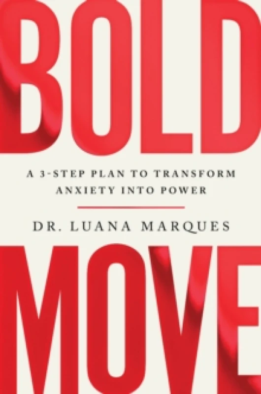 Image of Bold Move : A 3-step plan to transform anxiety into power Paperback / softback