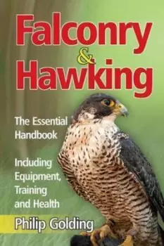 Image of Falconry & Hawking - The Essential Handbook - Including Equipment Training and Health by Philip Golding