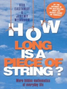 Image of How Long Is a Piece of String by Robert Eastaway and Jeremy Wyndham Hardback