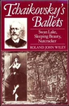 Image of Tchaikovskys Ballets by Roland John Wiley Paperback