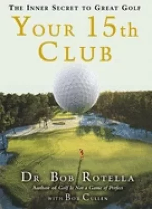 Image of your 15th club the inner secret to great golf