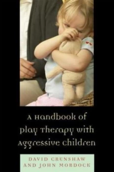 Image of A Handbook of Play Therapy with Aggressive Children by David a Crenshaw Paperback