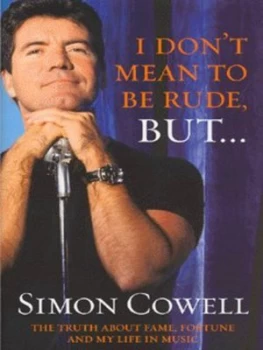 Image of I Dont Mean to Be Rude but - by Simon Cowell Hardback