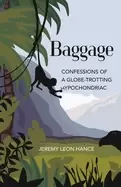 Image of baggage confessions of a globe trotting hypochondriac