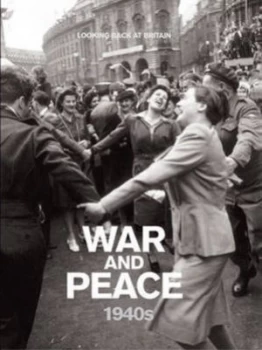 Image of War and Peace 1940s by Jeremy Harwood and Inc Getty Images and Endeavour London Ltd Hardback