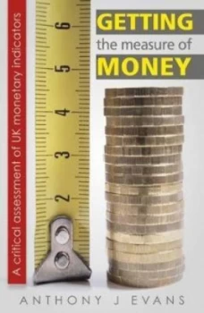 Image of Getting the measure of money by Anthony John Evans