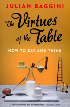 Image of The Virtues of the Table by Julian Baggini Paperback
