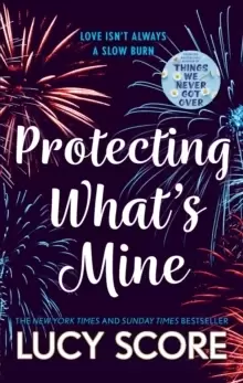Image of Protecting What's Mine : the stunning small town love story from the author of Things We Never Got Over