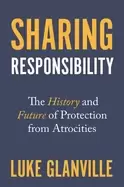 Image of sharing responsibility the history and future of protection from atrocities