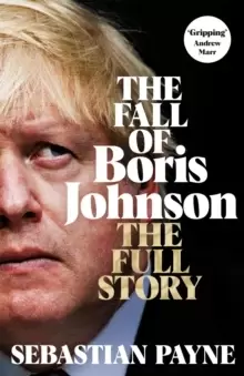Image of The Fall of Boris Johnson : The Award-Winning, Explosive Account of the PM's Final Days