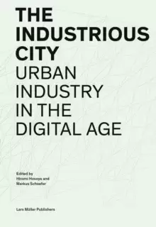 Image of Industrious City: Urban Industry in the Digital Age