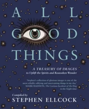 Image of All good things by Stephen Ellcock