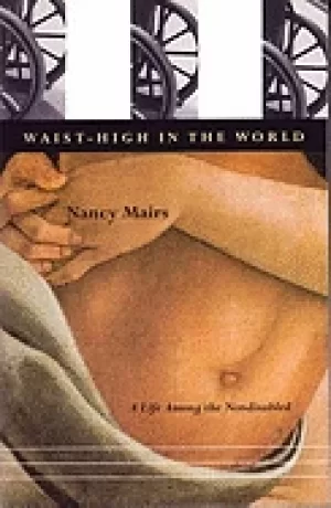 Image of waist high in the world a life among the nondisabled