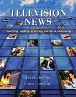 Image of television news a handbook for reporting writing shooting editing and produ