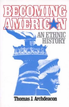 Image of Becoming American by Thomas J. Archdeacon Book