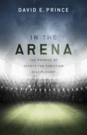Image of in the arena the promise of sports for christian discipleship