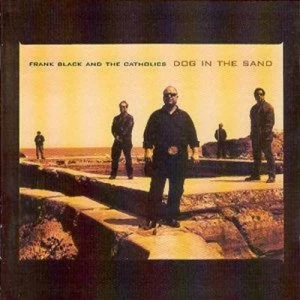 Image of Dog in the Sand by Frank Black and The Catholics CD Album