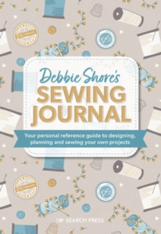 Image of Debbie Shore's Sewing Journal : Your Personal Reference Guide to Designing, Planning and Sewing Your Own Projects Hardback