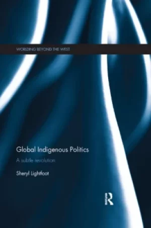 Image of Global Indigenous PoliticsA Subtle Revolution