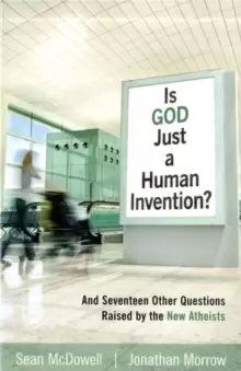 Image of Is God Just a Human Invention? And Seventeen Other Questions Raised by the New Atheists