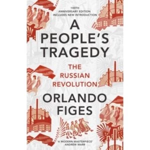 Image of A People's Tragedy: The Russian Revolution - centenary edition with new introduction by Orlando Figes (Paperback, 2017)