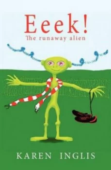 Image of Eeek the Runaway Alien by Karen Inglis Paperback