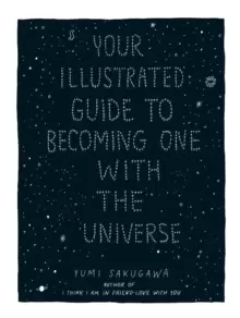 Image of Your Illustrated Guide To Becoming One With The Universe