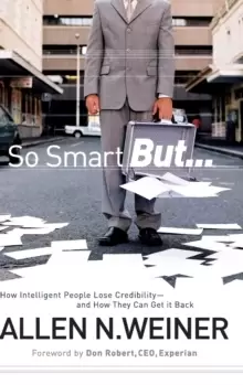 Image of So Smart But... : How Intelligent People Lose Credibility - and How They Can Get it Back