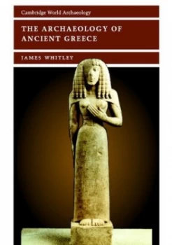 Image of The Archaeology of Ancient Greece by James Whitley Paperback