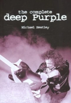 Image of The Complete Deep Purple by Michael Heatley Paperback