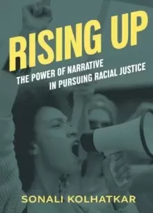 Image of Rising Up : The Power of Narrative in Pursuing Racial Justice