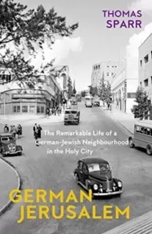 Image of German Jerusalem - The Remarkable Life of a German-Jewish Neighborhood in the Holy City
