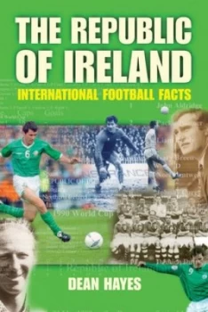 Image of The Republic of Ireland International Football Facts by Dean Hayes Paperback