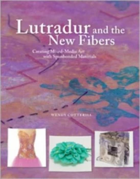 Image of Lutradur and the New Fibers by Wendy Cotterill Paperback
