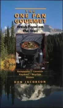 Image of The One-Pan Gourmet Fresh Food on the Trail by Don Jacobson