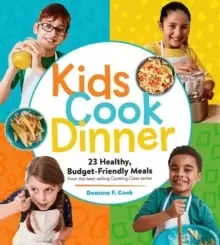 Image of Kids Cook Dinner : 23 Healthy, Budget-Friendly Meals from the Best-Selling Cooking Class Series