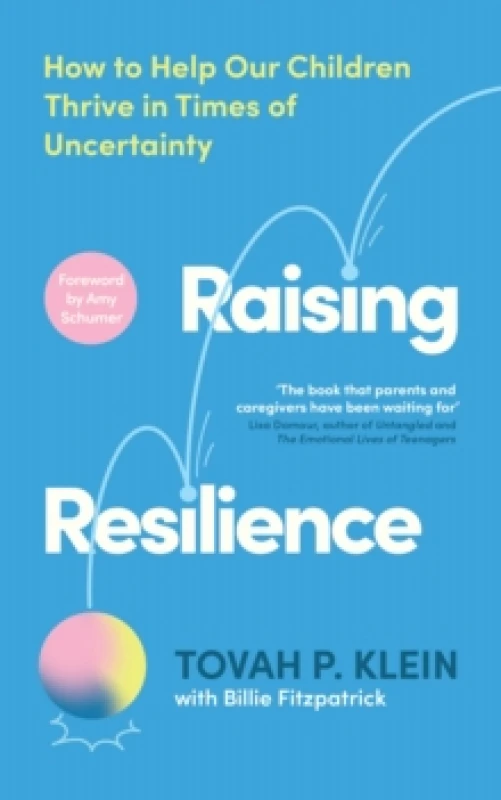 Image of Raising Resilience : How to Help Our Children Thrive in Times of Uncertainty Paperback / softback