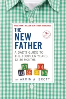 Image of The New Father : A Dad's Guide to The Toddler Years, 12-36 Months