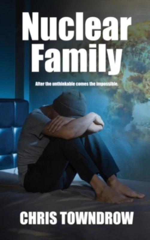 Image of Nuclear Family : A post-apocalyptic drama of family, love, secrets and survival. Paperback