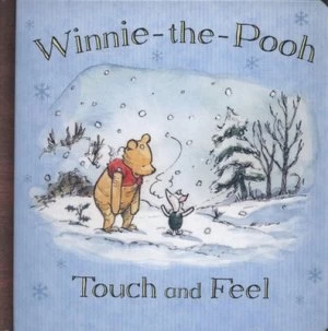 Image of Winnie-the-Pooh Touch and Feel by Andrew Grey and A. a Milne and Ernest H Shepard Hardback