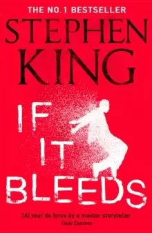 Image of If It Bleeds : The No. 1 bestseller featuring a stand-alone sequel to THE OUTSIDER, plus three irresistible novellas