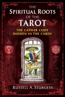 Image of The Spiritual Roots of the Tarot : The Cathar Code Hidden in the Cards