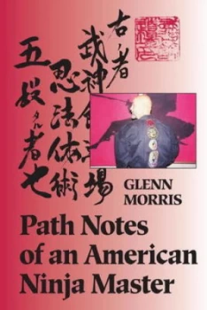 Image of Path Notes of an American Ninja Master by Glenn J. Morris Paperback