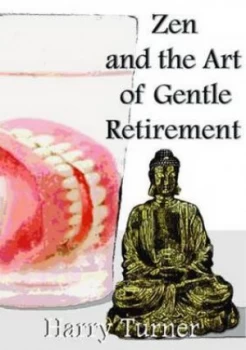 Image of Zen and the Art of Gentle Retirement by Harry Turner Paperback